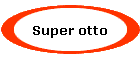Super otto