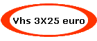 Vhs 3X25 euro